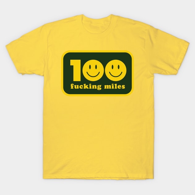 100 F*cking Miles T-Shirt by PodDesignShop